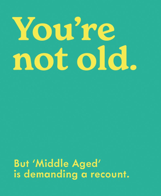 Youre Not Old