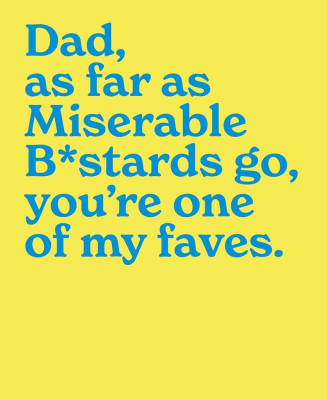 Dad Miserable Bastard