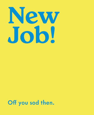 New Job Off You Sod