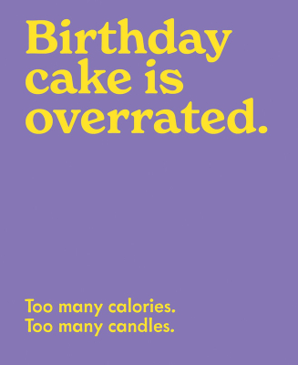 Birthday Cake Is Overrated