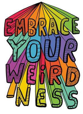 Embrace Your Weirdness