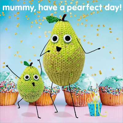 Mummy Have A Pearfect Day