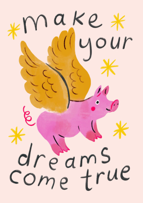Pigs Can Fly Dreams Come True