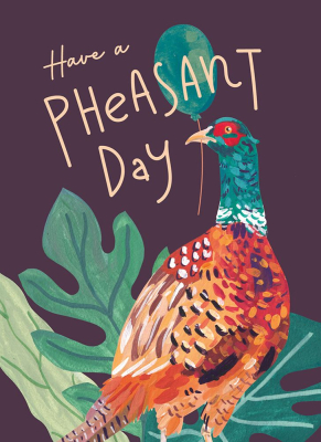 Have A Pheasant Day