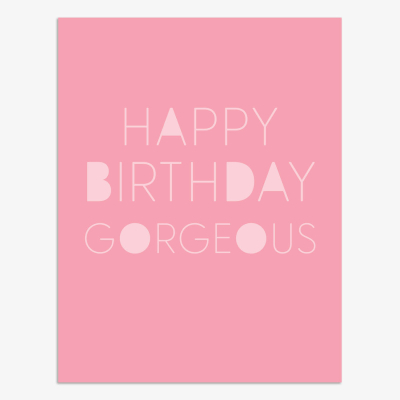 Happy Birthday Gorgeous