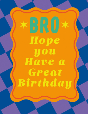 Great Birthday Bro