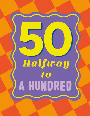 50 Halfway To A Hundred
