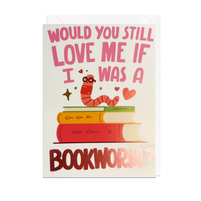 Would You Still Love Me Bookworm