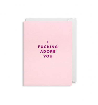 MINI CARD I Fucking Adore You