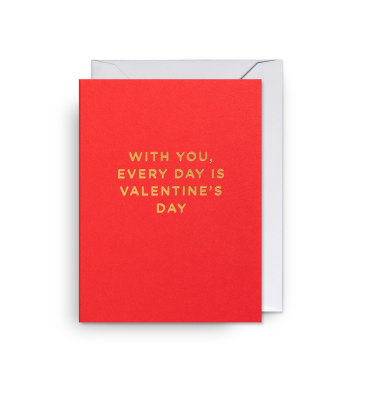 MINI CARD With You Every Day Is Valentines Day