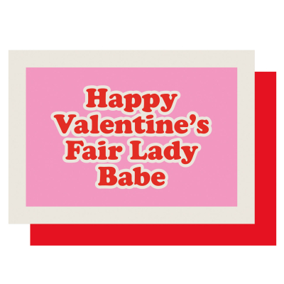 Happy Valentines Fair Lady Babe