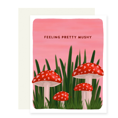 Feeling Pretty Mushy