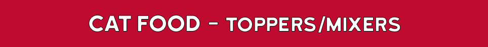 Cat Food, Toppers/Mixers - Toppers and Mixers for Cats and Kittens