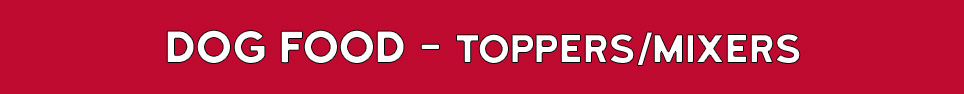 Dog Food, Toppers/Mixers - Toppers and Mixers for Dogs and Puppies