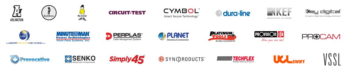 Line Card: America Ilsintech, Arlington, BackBox, Belden, Caddy, Century Fiber Optics, Circuit Test Electronics, Cymbol, Dura-Line, Rhino, General Cable, Kef, Key Digital, Labor Saving Devices, Minute Man,  Perplas, Planet, Platinum tools, PPC, Provocative, Provision-ISR, Senko, SyncProducts, Techflex, VSSL,