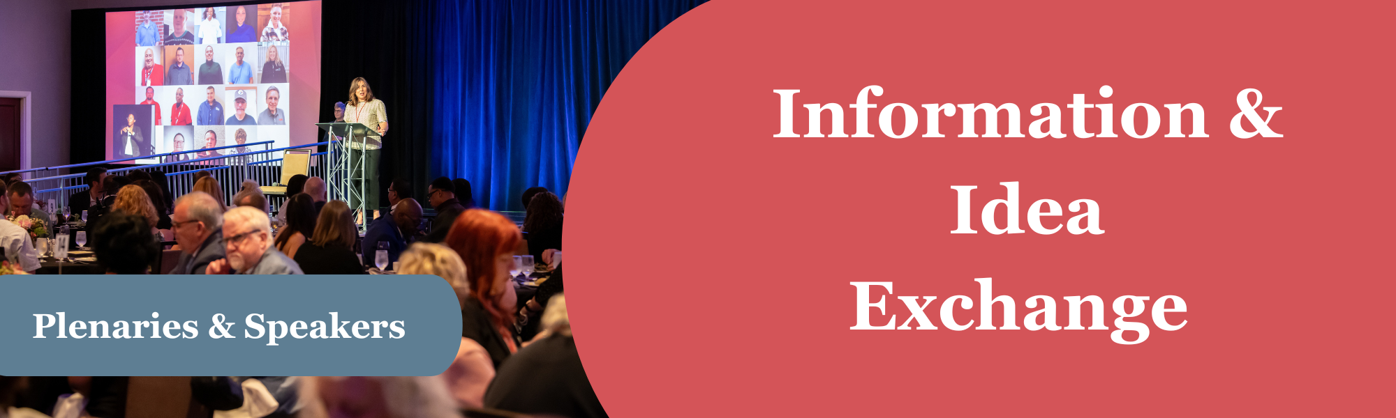 This header image has a background with an image of a person standing on a stage in front of a crowd.  Overlayed is a blue banner the words &ldquo;Plenaries & Speakers.&rdquo; To the right on a red background, the words &ldquo;Information & Idea Exchange"