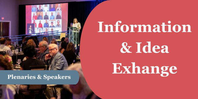 This header image has a background with an image of a person standing on a stage in front of a crowd.  Overlayed is a blue banner the words &ldquo;Plenaries & Speakers.&rdquo; To the right on a red background, the words &ldquo;Information & Idea Exchange"